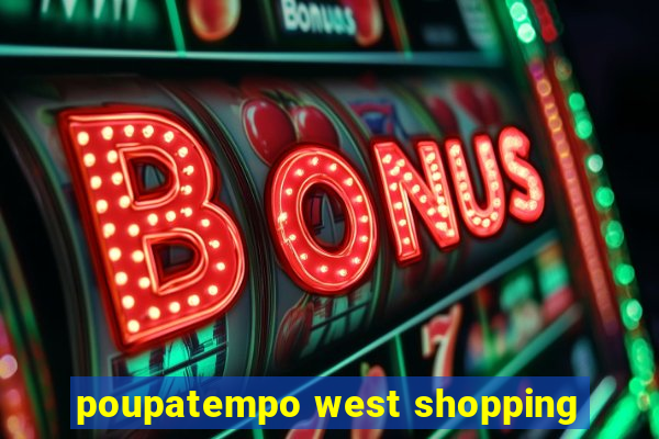 poupatempo west shopping